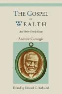 The Gospel of Wealth and Other Timely Essays di Andrew Carnegie edito da MARTINO FINE BOOKS