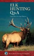 Elk Hunting Q & A edito da Rowman & Littlefield