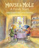 Mouse and Mole: A Fresh Start di Joyce Dunbar edito da Star Bright Books