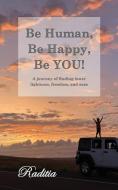 Be Human, Be Happy, Be You! di Raditia Lasry edito da Henschelhaus Publishing, Inc.