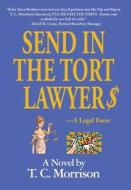 Send In The Tort Lawyer$-A Legal Farce di T. C. Morrison edito da IBOOKS