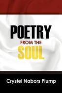 Poetry From The Soul di Crystel Nabors Plump edito da Outskirts Press