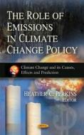 Role of Emissions in Climate Change Policy edito da Nova Science Publishers Inc