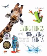 Living Things and Nonliving Things: A Compare and Contrast Book di Kevin Kurtz edito da ARBORDALE PUB
