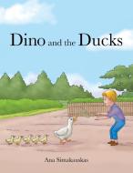 Dino and the Ducks di Ana Simakauskas edito da ARCHWAY PUB