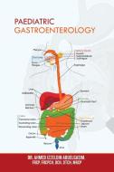 Paediatric Gastroenterology di Dr Ahmed Izzeldin Abuelgasim edito da Authorhouse Uk