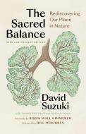 Sacred Balance, 25th Anniversary Edition di David Suzuki edito da GREYSTONE BOOKS