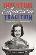 Inventing American Tradition di Jack David Eller edito da Reaktion Books