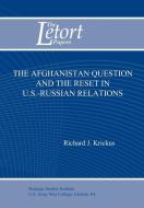 The Afghanistan Question and the Reset in U.S. Iranian Relations (Letort Paper) di Richard J. Krickus, U. S. Army Strategic Studies Institute edito da Military Bookshop