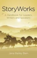 Storyworks di Jane Bailey Bain edito da John Hunt Publishing