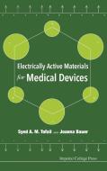 Electrically Active Materials For Medical Devices di Syed Tofail edito da Imperial College Press