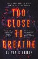 Too Close to Breathe di Olivia Kiernan edito da Quercus Publishing