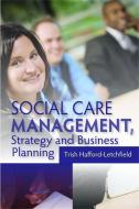 Social Care Management, Strategy and Business Planning di Trish Hafford-Letchfield edito da PAPERBACKSHOP UK IMPORT