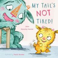 My Tail's Not Tired di Jana Novotny-Hunter edito da Child's Play International Ltd