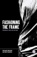 Fashioning the Frame: Boundaries, Dress and the Body di Martin Evans, Dani Cavallaro, Alexandra Warwick edito da BLOOMSBURY 3PL
