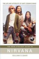 The Dead Straight Guide to Nirvana di Gillian G. Gaar edito da Red Planet