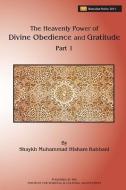 The Heavenly Power of Divine Obedience and Gratitude, Part 1 di Shaykh Muhammad Hisham Kabbani edito da ISLAMIC SUPREME COUNCIL OF AME