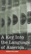 A Key Into the Language of America di Roger Williams edito da Cosimo Classics