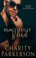 Beautifully Blind di Charity Parkerson edito da LIGHTNING SOURCE INC