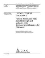 Gao-06-484t Unemployment Insurance: Factors Associated with Benefit Receipt and Linkages with Reemployment Services for Claimants di United States Government Account Office edito da Createspace Independent Publishing Platform