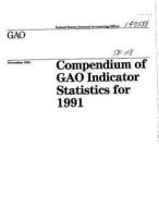 Compendium of Gao Indicator Statistics for 1991 di United States General Acco Office (Gao) edito da Createspace Independent Publishing Platform