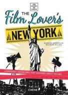 Film Lover's New York: 60 Legendary Addresses that Inspired Great Movies di Barbara Boespflug, Beatrice Billon edito da EPA
