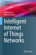 Intelligent Internet of Things Networks di Mohsen Guizani, Haipeng Yao edito da Springer International Publishing