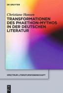 Transformationen des Phaeton-Mythos in der deutschen Literatur di Christiane Hansen edito da Gruyter, Walter de GmbH