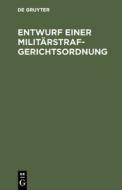 Entwurf einer Militärstrafgerichtsordnung edito da De Gruyter