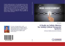 A Study on Safety Metrics for Safety-Critical Computer Systems di Kotti Jayasri edito da LAP Lambert Academic Publishing