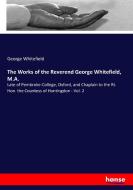 The Works of the Reverend George Whitefield, M.A. di George Whitefield edito da hansebooks