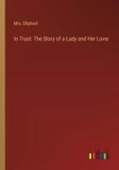 In Trust: The Story of a Lady and Her Lover di Oliphant edito da Outlook Verlag