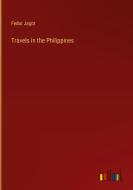 Travels in the Philippines di Fedor Jagor edito da Outlook Verlag