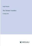 The Thirteen Travellers di Hugh Walpole edito da Megali Verlag