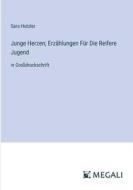 Junge Herzen; Erzählungen Für Die Reifere Jugend di Sara Hutzler edito da Megali Verlag