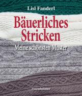 Bäuerliches Stricken di Lisl Fanderl edito da Rosenheimer Verlagshaus