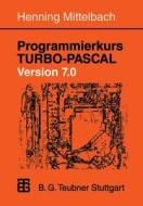 Programmierkurs Turbo-pascal Version 7.0 di Henning Mittelbach edito da Vieweg+teubner Verlag