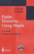 Finite Elements Using Maple di Artur Portela, A. Charafi edito da Springer-Verlag GmbH
