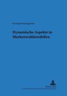Dynamische Aspekte in Markenwahlmodellen di Bernhard Baumgartner edito da Lang, Peter GmbH