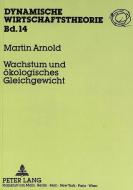 Wachstum und ökologisches Gleichgewicht di Martin Arnold edito da Lang, Peter GmbH