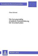 Die formularmäßig erweiterte Zweckerklärung bei Grundschulden di Claus Schnell edito da Lang, Peter GmbH