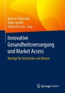 Innovative Gesundheitsversorgung und Market Access edito da Springer Fachmedien Wiesbaden