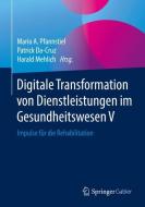 Digitale Transformation von Dienstleistungen im Gesundheitswesen V edito da Springer-Verlag GmbH