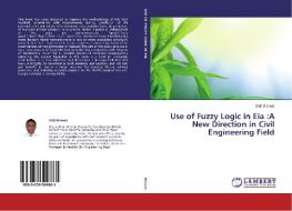 Use of Fuzzy Logic in Eia :A New Direction in Civil Engineering Field di Srijit Biswas edito da LAP Lambert Academic Publishing