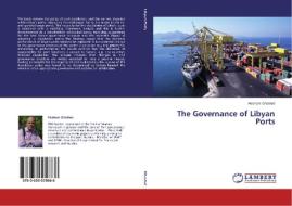 The Governance of Libyan Ports di Hesham Ghashat edito da LAP Lambert Academic Publishing