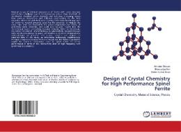 Design of Crystal Chemistry for High Performance Spinel Ferrite di Arindam Biswas, Biswapriya Sen, Probir Kumar Bose edito da LAP Lambert Academic Publishing