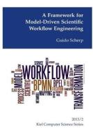 A Framework for Model-Driven Scientific Workflow Engineering di Guido Scherp edito da Books on Demand