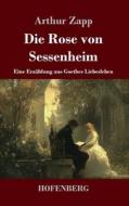 Die Rose von Sessenheim di Arthur Zapp edito da Henricus - Edition Deutsche Klassik GmbH, Berlin