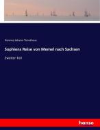 Sophiens Reise von Memel nach Sachsen di Hermes Johann Timotheus edito da hansebooks