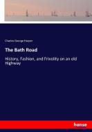 The Bath Road di Charles George Harper edito da hansebooks